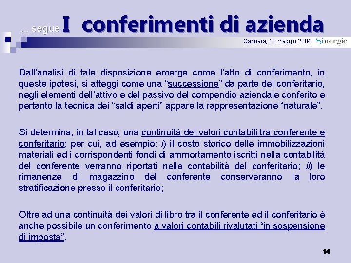 … segue I conferimenti di azienda Cannara, 13 maggio 2004 Dall’analisi di tale disposizione