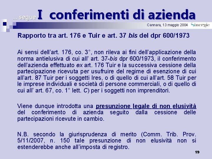 … segue I conferimenti di azienda Cannara, 13 maggio 2004 Rapporto tra art. 176