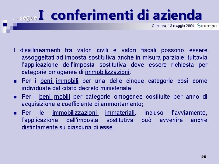 … segue I conferimenti di azienda Cannara, 13 maggio 2004 I disallineamenti tra valori
