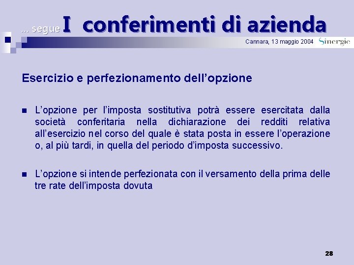 … segue I conferimenti di azienda Cannara, 13 maggio 2004 Esercizio e perfezionamento dell’opzione