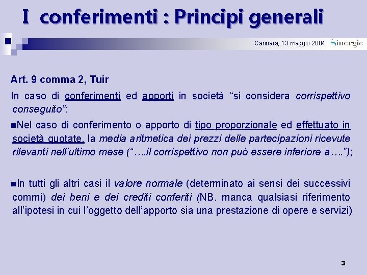 I conferimenti : Principi generali Cannara, 13 maggio 2004 Art. 9 comma 2, Tuir