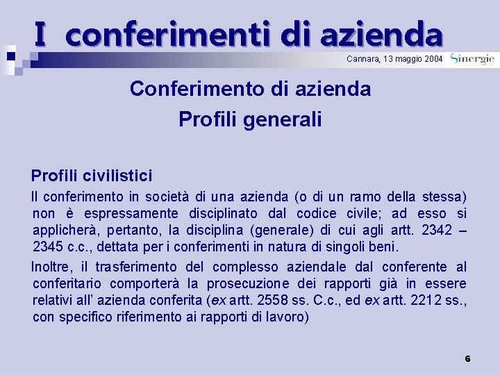 I conferimenti di azienda Cannara, 13 maggio 2004 Conferimento di azienda Profili generali Profili