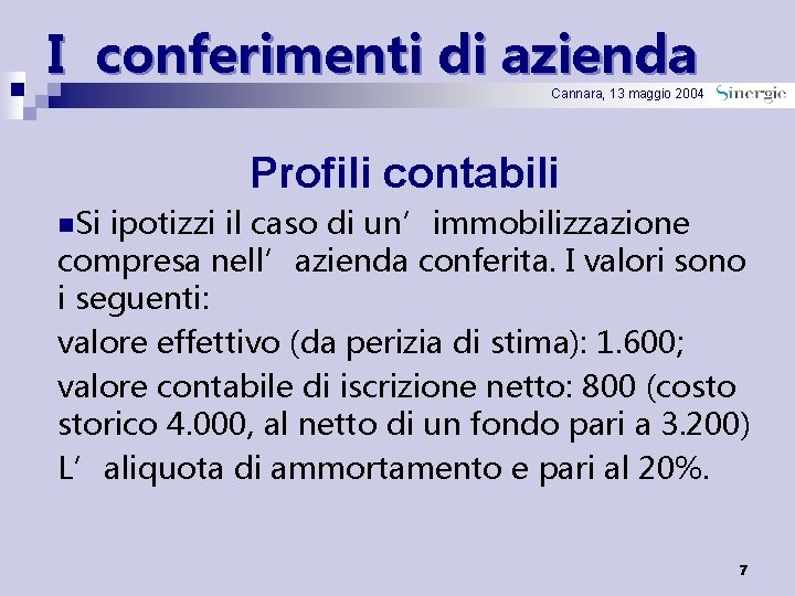 I conferimenti di azienda Cannara, 13 maggio 2004 Profili contabili n. Si ipotizzi il