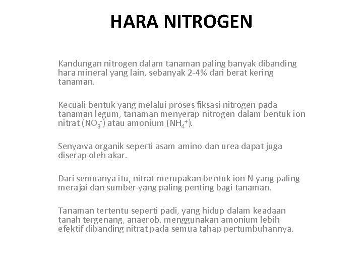 HARA NITROGEN Kandungan nitrogen dalam tanaman paling banyak dibanding hara mineral yang lain, sebanyak