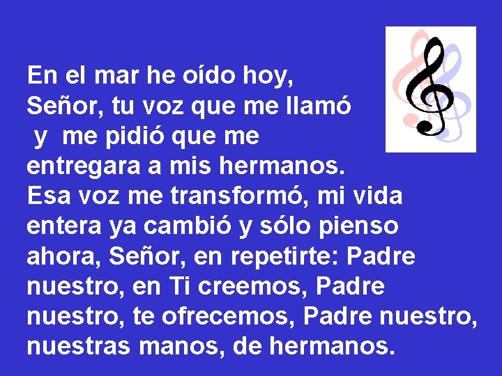 En el mar he oído hoy, Señor, tu voz que me llamó y me En el mar he oído hoy, Señor, tu voz que me llamó y me