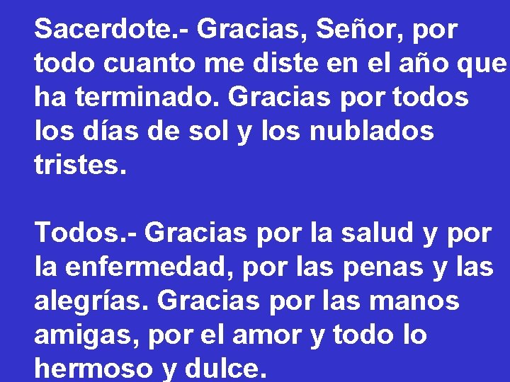 Sacerdote. - Gracias, Señor, por todo cuanto me diste en el año que ha Sacerdote. - Gracias, Señor, por todo cuanto me diste en el año que ha