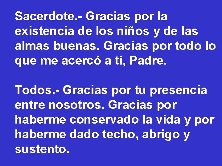 Sacerdote. - Gracias por la existencia de los niños y de las almas buenas. Sacerdote. - Gracias por la existencia de los niños y de las almas buenas.