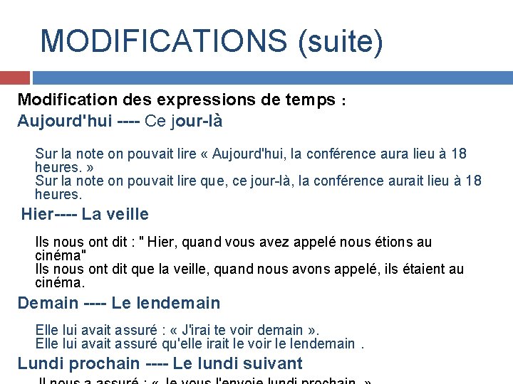 MODIFICATIONS (suite) Modification des expressions de temps : Aujourd'hui ---- Ce jour-là Sur la MODIFICATIONS (suite) Modification des expressions de temps : Aujourd'hui ---- Ce jour-là Sur la