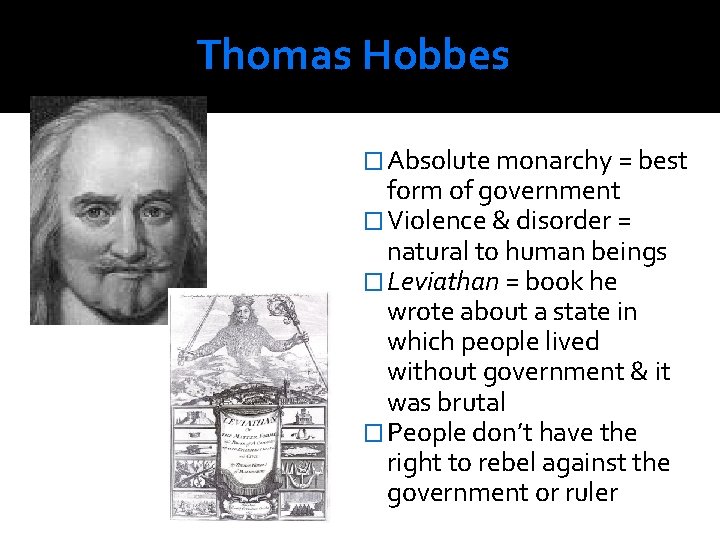 Thomas Hobbes � Absolute monarchy = best form of government � Violence & disorder