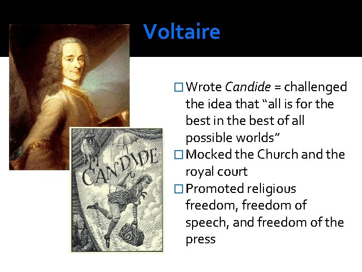 Voltaire � Wrote Candide = challenged the idea that “all is for the best