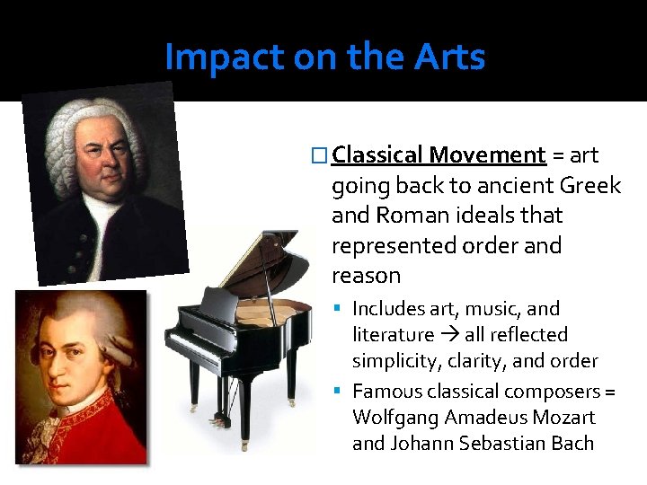 Impact on the Arts � Classical Movement = art going back to ancient Greek