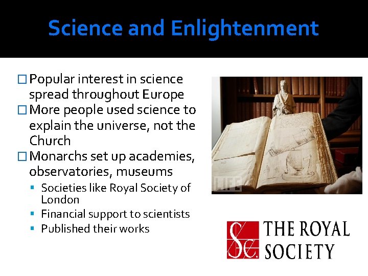 Science and Enlightenment � Popular interest in science spread throughout Europe � More people