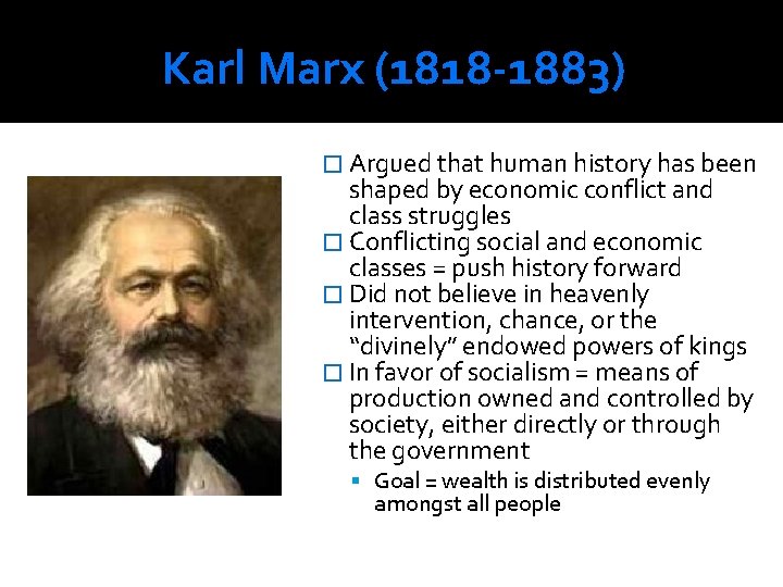 Karl Marx (1818 -1883) � Argued that human history has been shaped by economic