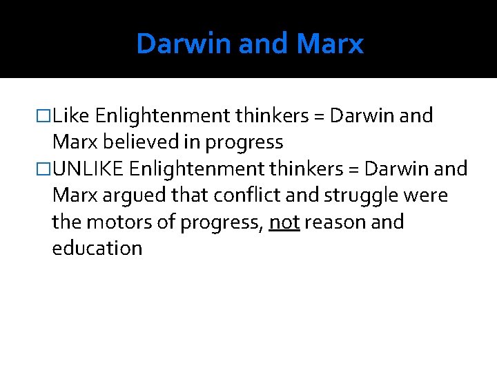 Darwin and Marx �Like Enlightenment thinkers = Darwin and Marx believed in progress �UNLIKE