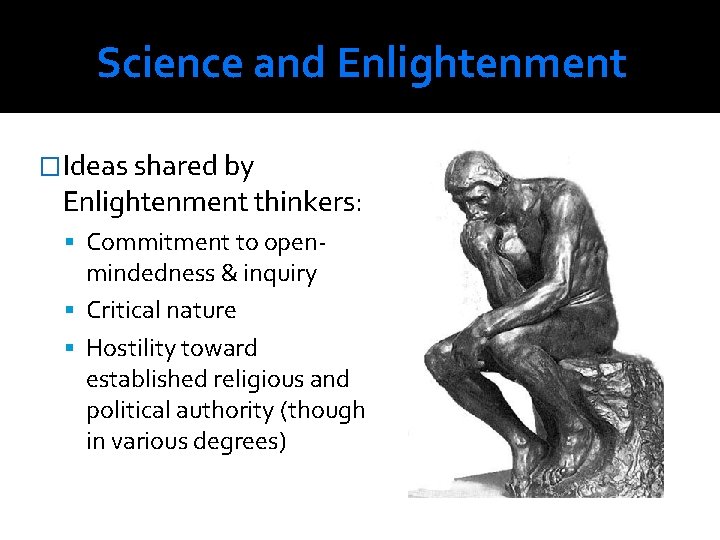 Science and Enlightenment �Ideas shared by Enlightenment thinkers: Commitment to open- mindedness & inquiry