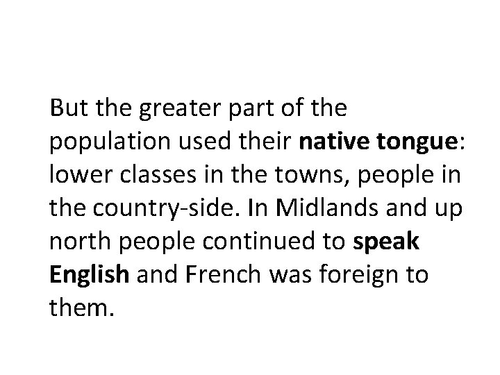 But the greater part of the population used their native tongue: lower classes in