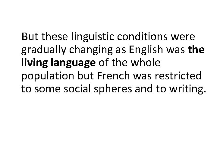 But these linguistic conditions were gradually changing as English was the living language of