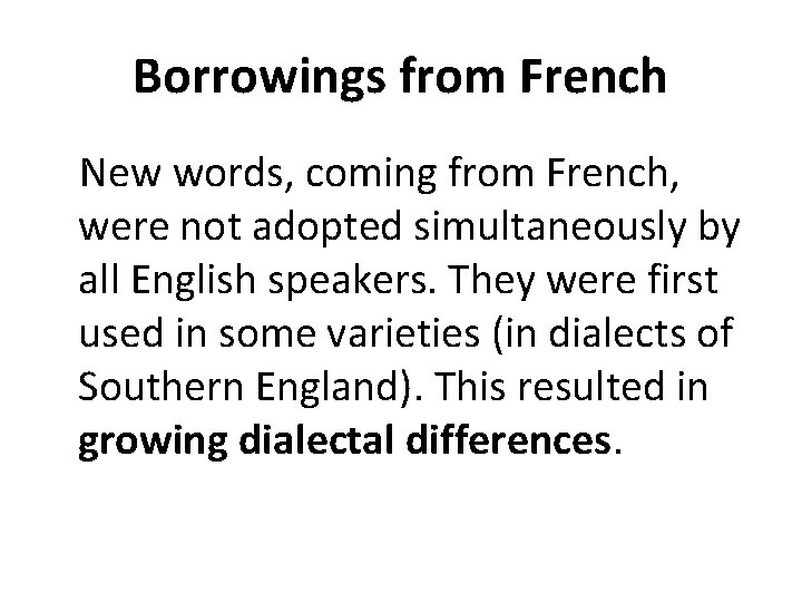 Borrowings from French New words, coming from French, were not adopted simultaneously by all