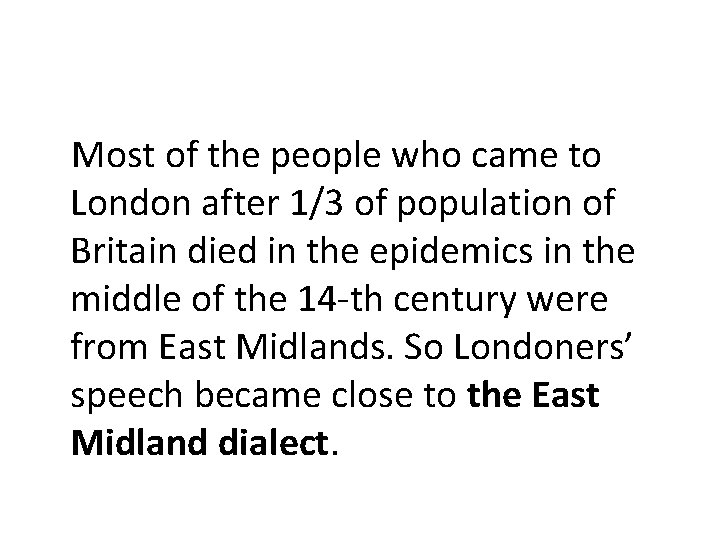 Most of the people who came to London after 1/3 of population of Britain