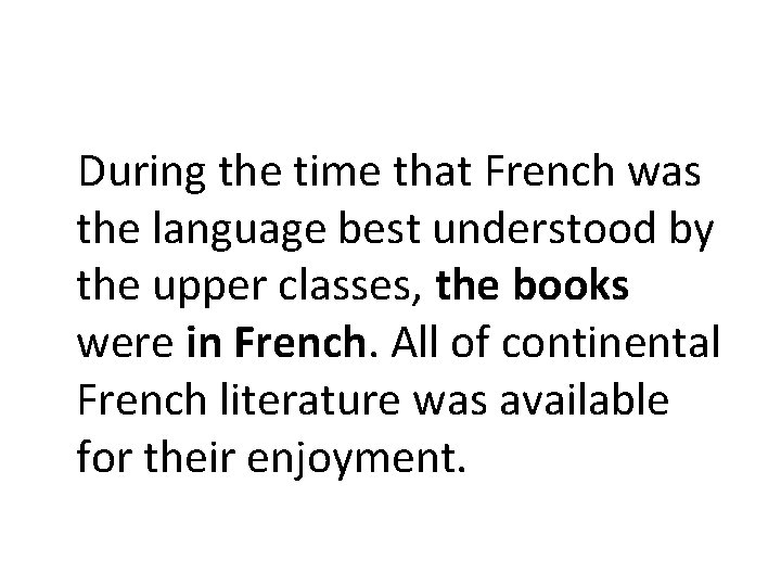 During the time that French was the language best understood by the upper classes,