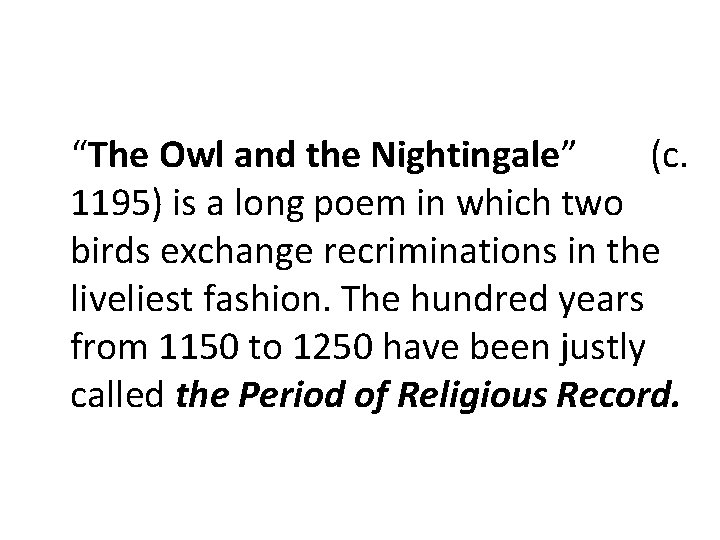 “The Owl and the Nightingale” (c. 1195) is a long poem in which two