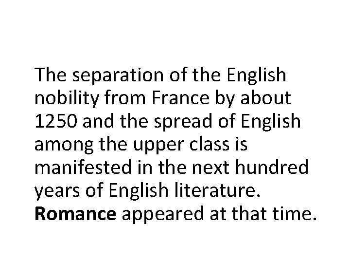 The separation of the English nobility from France by about 1250 and the spread