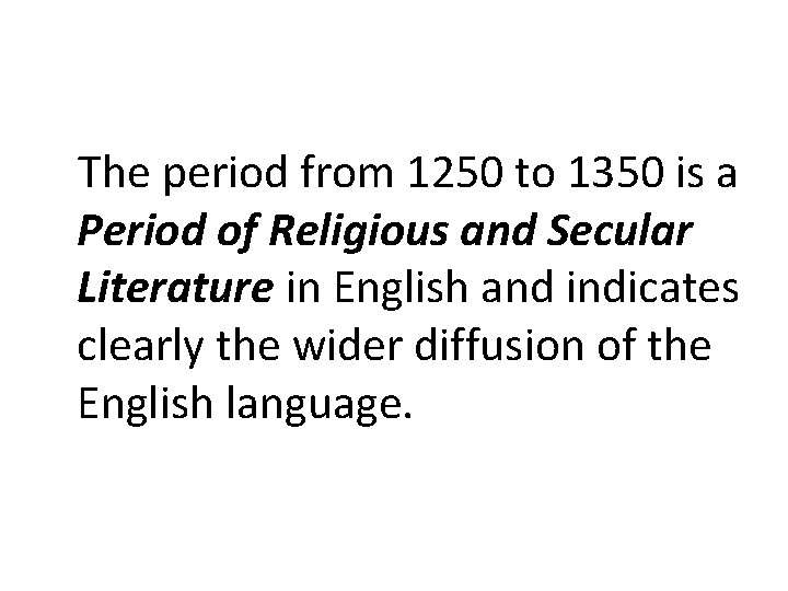 The period from 1250 to 1350 is a Period of Religious and Secular Literature