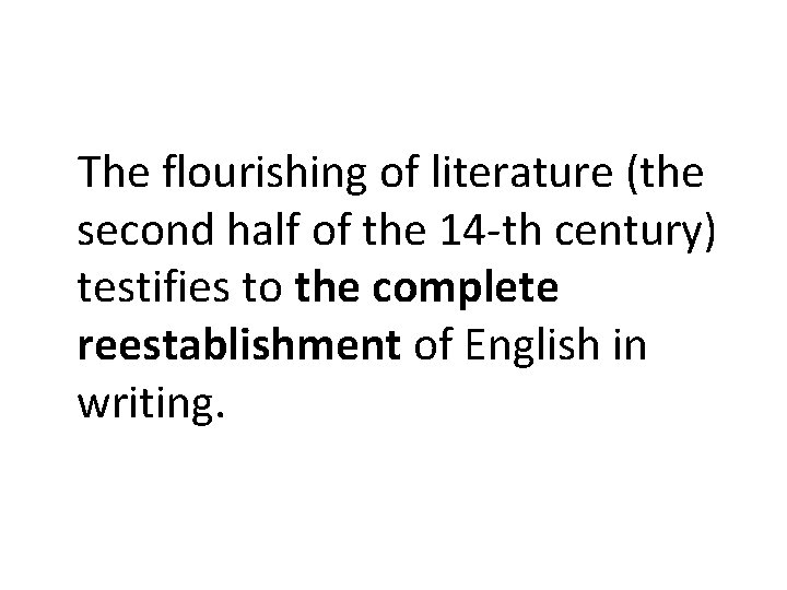 The flourishing of literature (the second half of the 14 -th century) testifies to