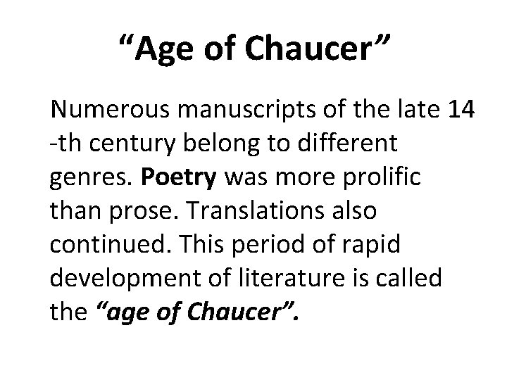 “Age of Chaucer” Numerous manuscripts of the late 14 -th century belong to different