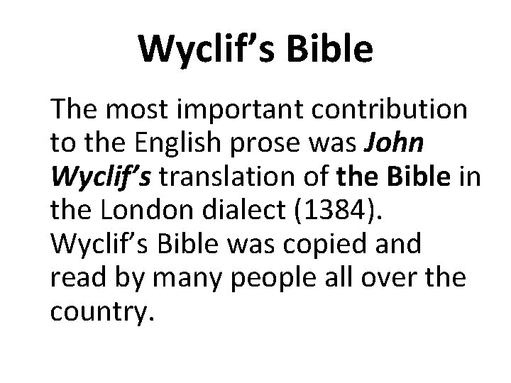 Wyclif’s Bible The most important contribution to the English prose was John Wyclif’s translation