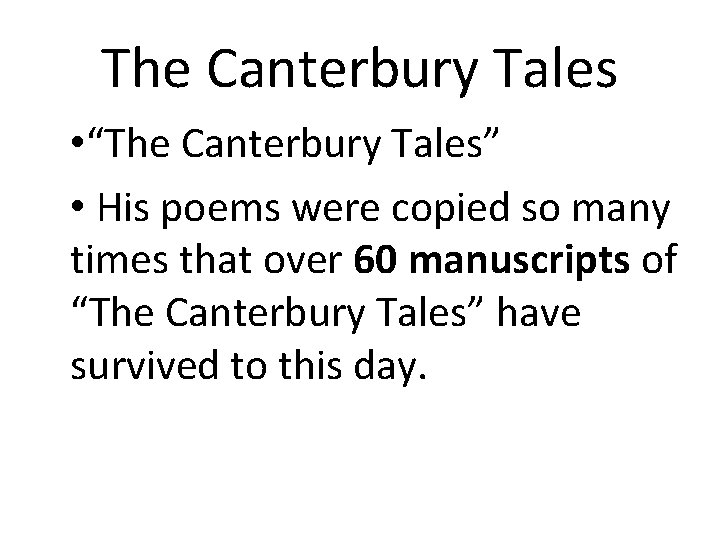 The Canterbury Tales • “The Canterbury Tales” • His poems were copied so many