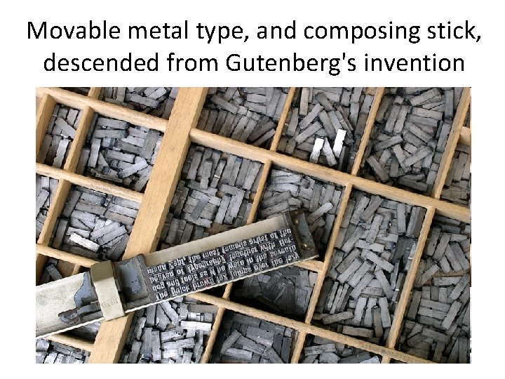 Movable metal type, and composing stick, descended from Gutenberg's invention 