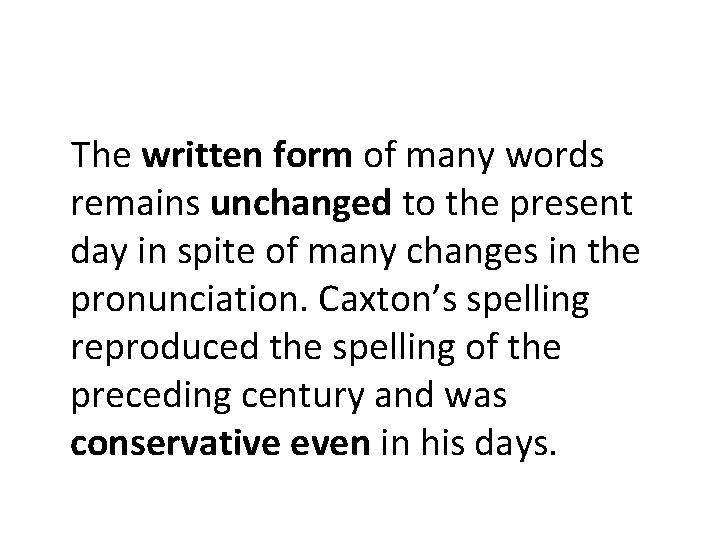 The written form of many words remains unchanged to the present day in spite