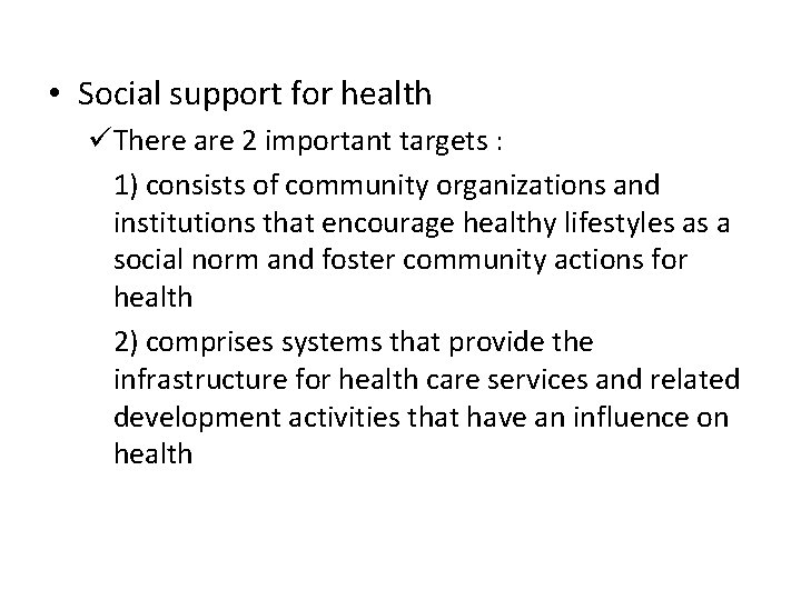  • Social support for health üThere are 2 important targets : 1) consists