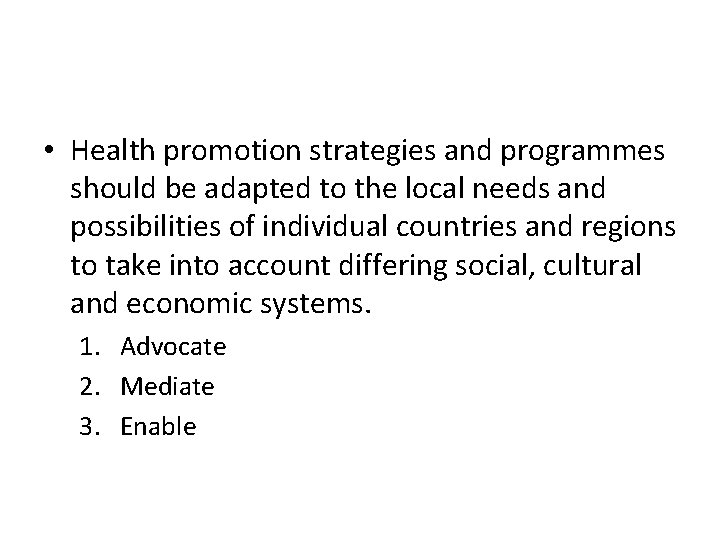  • Health promotion strategies and programmes should be adapted to the local needs