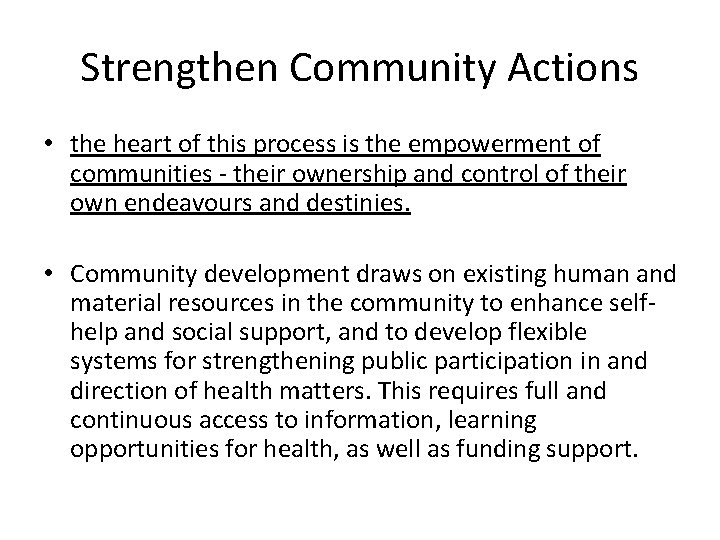 Strengthen Community Actions • the heart of this process is the empowerment of communities