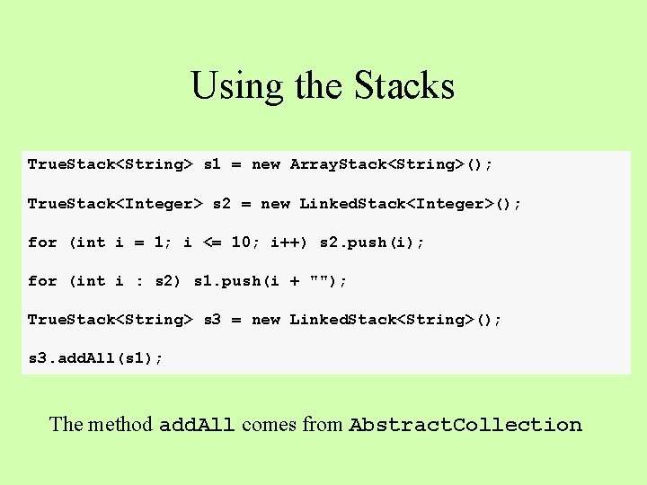 Using the Stacks True. Stack<String> s 1 = new Array. Stack<String>(); True. Stack<Integer> s