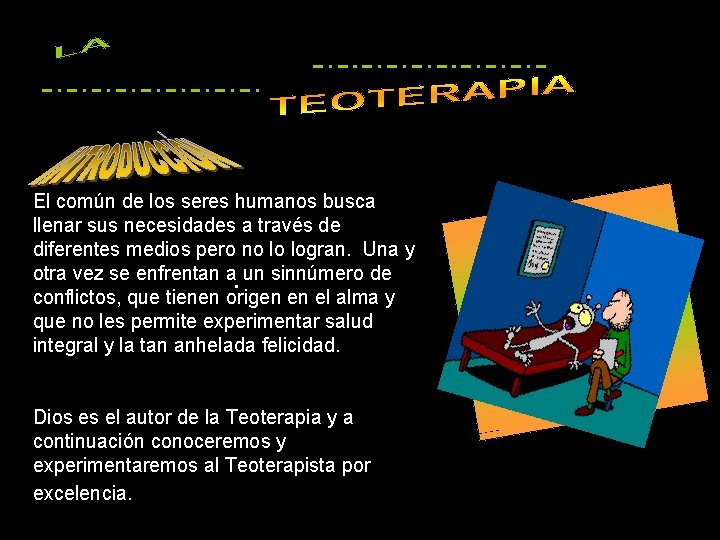 El común de los seres humanos busca llenar sus necesidades a través de diferentes