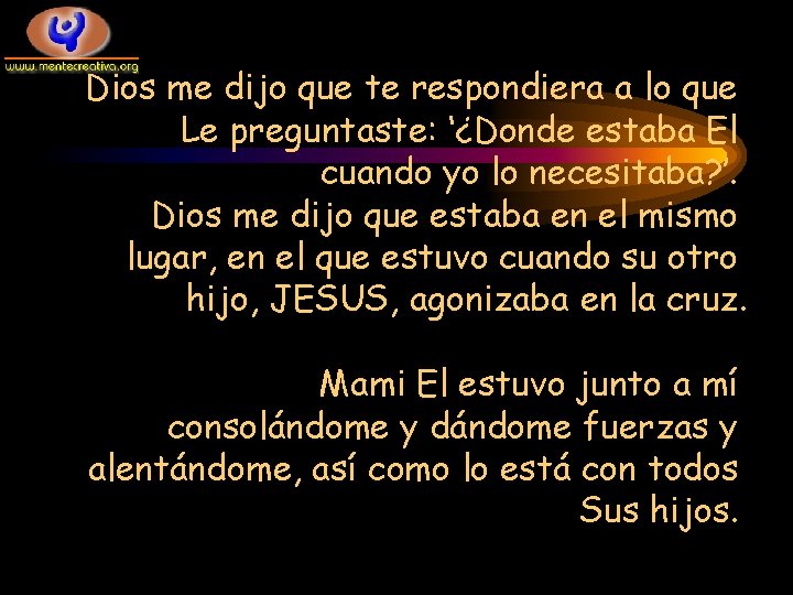 Dios me dijo que te respondiera a lo que Le preguntaste: ‘¿Donde estaba El