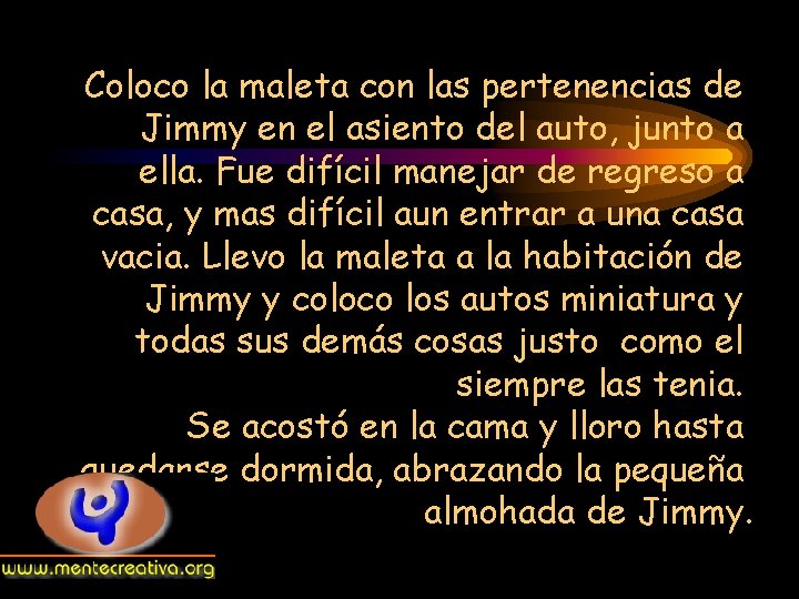 Coloco la maleta con las pertenencias de Jimmy en el asiento del auto, junto