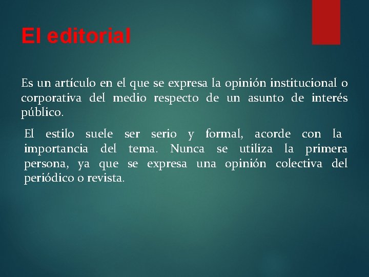 El editorial Es un artículo en el que se expresa la opinión institucional o