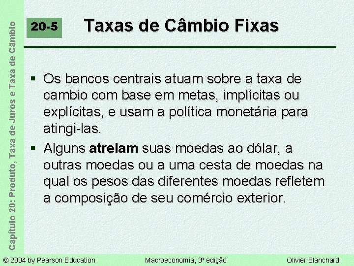 Capítulo 20: Produto, Taxa de Juros e Taxa de Câmbio 20 -5 Taxas de