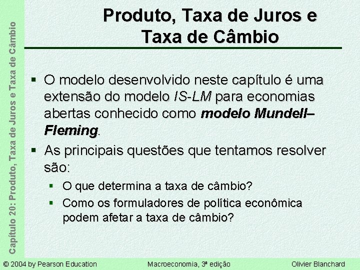 Capítulo 20: Produto, Taxa de Juros e Taxa de Câmbio § O modelo desenvolvido