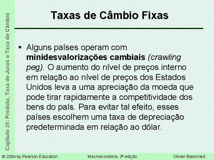 Capítulo 20: Produto, Taxa de Juros e Taxa de Câmbio Taxas de Câmbio Fixas