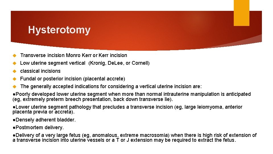 Hysterotomy Transverse incision Monro Kerr or Kerr incision Low uterine segment vertical (Kronig, De.