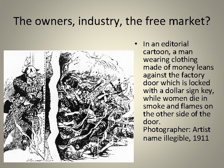 The owners, industry, the free market? • In an editorial cartoon, a man wearing