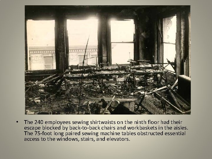  • The 240 employees sewing shirtwaists on the ninth floor had their escape