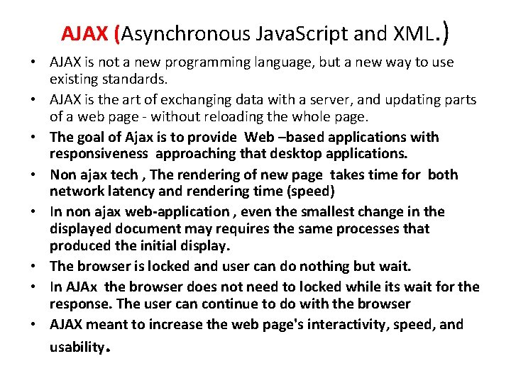 AJAX (Asynchronous Java. Script and XML. ) • AJAX is not a new programming