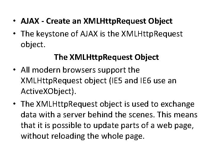  • AJAX - Create an XMLHttp. Request Object • The keystone of AJAX