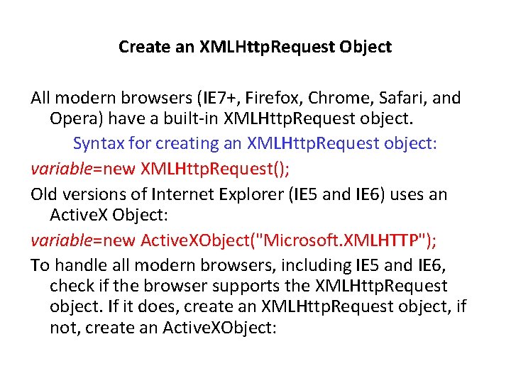 Create an XMLHttp. Request Object All modern browsers (IE 7+, Firefox, Chrome, Safari, and